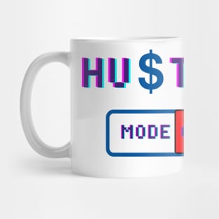 Hustle Mode On - Motivational Quote for People who love Hustling Mug